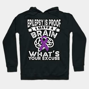 Funny Epilepsy Awareness Epilepsy Is Proof I Have a Brain Hoodie